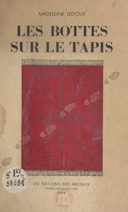 Madeleine Ledoux et Philippe Ledoux - Les bottes sur le tapis - Journal d'une « Occupée ».
