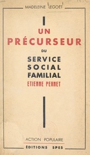 Madeleine Legoët et Alfred de Soras - Un précurseur du service social familial : Étienne Pernet.