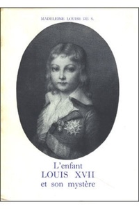 Madeleine-Louise de Sion - L'enfant Louis XVII et son mystère.