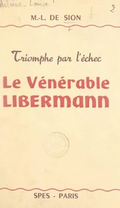 Triomphe par l'échec : le vénérable Libermann