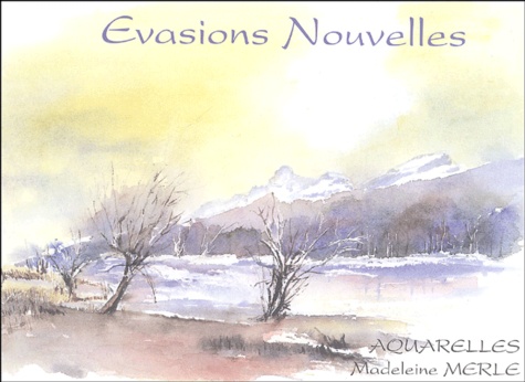 Madeleine Merle et Emmanuel Merle - Evasions Nouvelles - Aquarelles.
