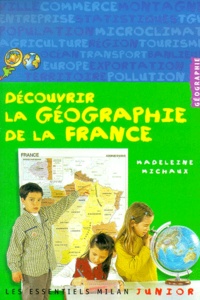 Madeleine Michaux - Decouvrir La Geographie De La France.