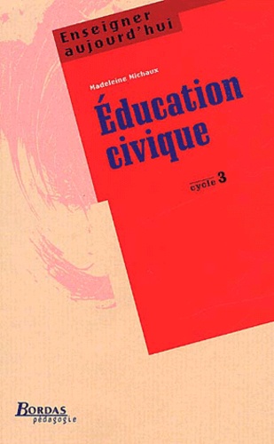 Madeleine Michaux - Education Civique Cycle 3.