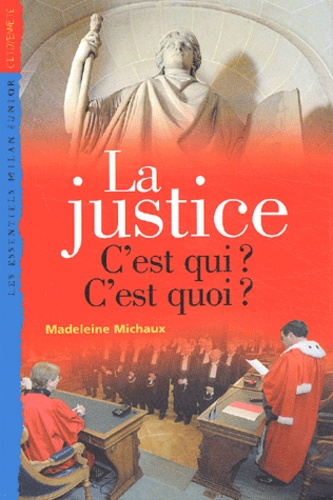 Madeleine Michaux - La Justice. C'Est Qui ? C'Est Quoi ?.