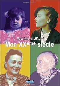 Madeleine Milhaud - Mon XXème siècle.