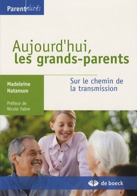 Madeleine Natanson - Aujourd'hui les grands-parents - Sur le chemin de la transmission.