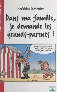 Madeleine Natanson et Jacques Arènes - Dans ma famille, je demande les grands-parents !.