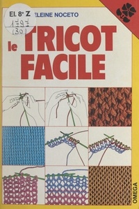 Madeleine Noceto et Vettulia Boro - Le tricot facile.