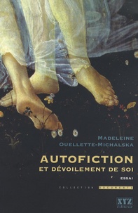 Madeleine Ouellette-Michalska - Autofiction et dévoilement de soi.