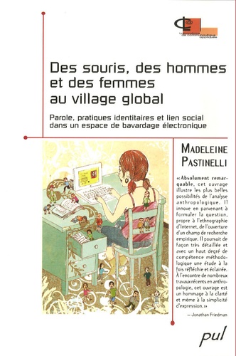 Madeleine Pastinelli - Des souris, des hommes et des femmes au village global - Parole, pratiques identitaires et lien social dans un espace de bavardage électronique.
