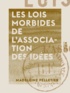 Madeleine Pelletier - Les Lois morbides de l'association des idées.