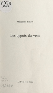 Madeleine Poncet - Les appuis du vent.