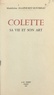 Madeleine Raaphorst-Rousseau - Colette - Sa vie et son art.