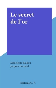 Madeleine Raillon et Jacques Pecnard - Le secret de l'or.
