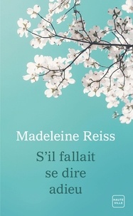Madeleine Reiss - S'il fallait se dire adieu.