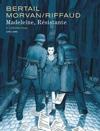 Madeleine Riffaud et Jean-David Morvan - Madeleine, résistante Tome 2 : L'édredon rouge.