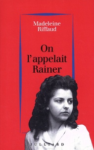 Madeleine Riffaud - On l'appelait Rainer (1939-1945).