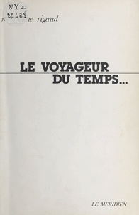 Madeleine Rigaud - Le voyageur du temps.