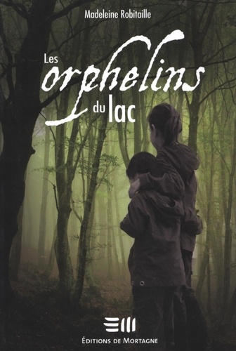 Madeleine Robitaille - Les orphelins du lac.