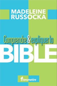 Madeleine Russocka - Comprendre & expliquer la Bible.