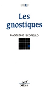Madeleine Scopello - Les gnostiques.