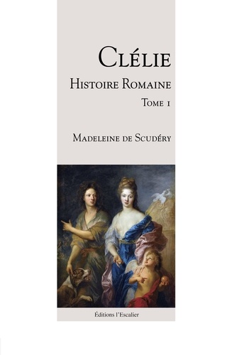 Madeleine Scudéry - Clélie, histoire romaine - Tome 1 - Aronce.