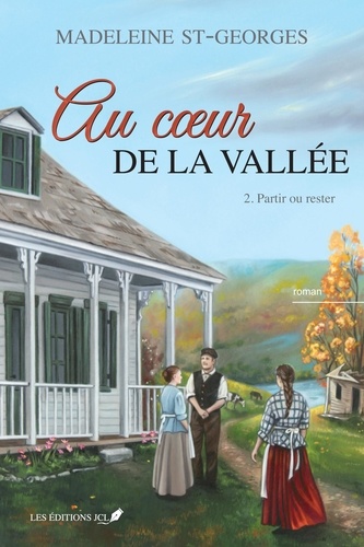Madeleine St-Georges - Au coeur de la vallee v 02 partir ou rester.