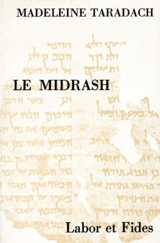 Madeleine Taradach - Le Midrash - Introduction à la littérature midrashique, "drÏs" dans la Bible, les targumim, les midraÏsim.