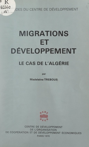 Migrations et développement : le cas de l'Algérie. Les besoins en main-d'œuvre spécialisée de l'Algérie et la formation professionnelle en Europe