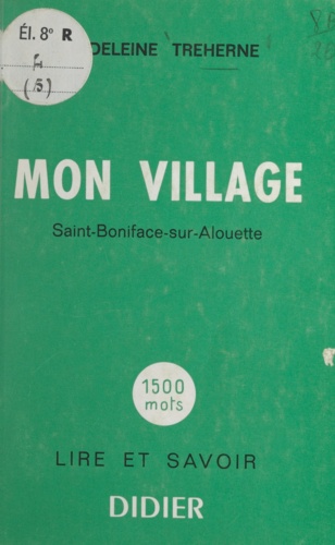 Mon village. Saint-Boniface-sur-Alouette