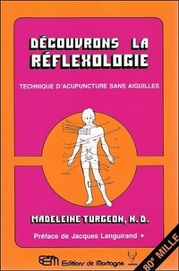 Madeleine Turgeon - Découvrons la réflexologie - Technique d'acupuncture sans aiguilles.