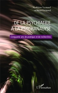 Madeleine Vermorel - De la psychiatrie à la psychanalyse - Cinquante ans de pratique et de recherches.