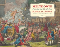 Madeleine Viljoen et Meredith Martin - Meltdown! Picturing the World’s First Bubble Economy.