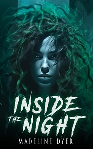  Madeline Dyer - Inside the Night: A YA Dystopian Medusa Retelling.
