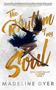  Madeline Dyer - The Rhythm of My Soul - Roseheart Ballet Academy, #1.