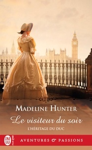 Madeline Hunter - L'héritage du duc Tome 1 : Le visiteur du soir.