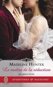 Madeline Hunter - Les séducteurs Tome 1 : Le maître de la séduction.