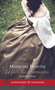 Madeline Hunter - Les séducteurs Tome 2 : Le pire des adversaires.