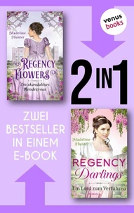 Regency Flowers: Ein skandalöses Rendezvous &amp; Regency Darlings: Ein Lord zum Küssen