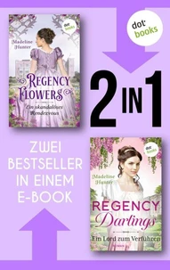 Regency Flowers: Ein skandalöses Rendezvous &amp; Regency Darlings: Ein Lord zum Küssen