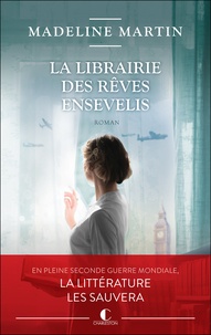 Madeline Martin - La librairie des rêves ensevelis.