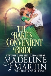  Madeline Martin - The Rake's Convenient Bride - Wedding a Wallflower, #2.