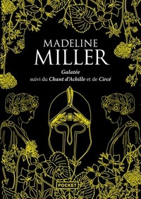 Madeline Miller - Galatée, suivi du Chant d'Achille et de Circé.