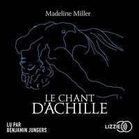 Madeline Miller et Benjamin Jungers - Le Chant d'Achille.