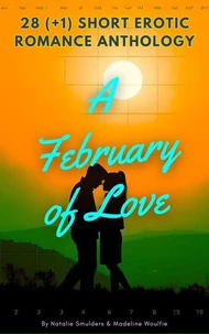A February of Love: 28 (+1) Short Erotic Romance Anthology
