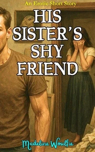 His Sister's Shy Friend