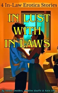 In Lust with In Laws : 4 In-Law Erotica Stories