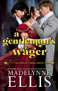  Madelynne Ellis - A Gentleman's Wager - Scandalous Seductions, #1.