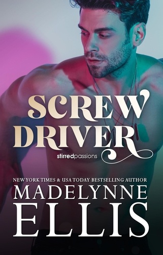  Madelynne Ellis - Screw Driver - Stirred Passions, #1.
