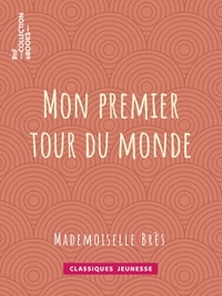 Mademoiselle Brès - Mon premier tour du monde.